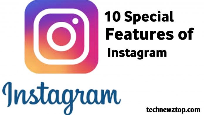 10 special features of Instagram - technewztop.com