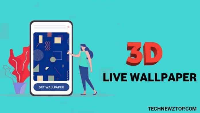3D Live Wallpaper App - technewztop.com