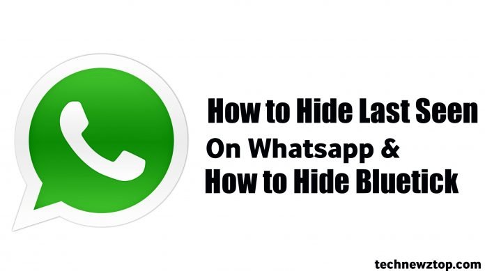 How to Hide Last Seen On Whatsapp & How to Hide Bluetick