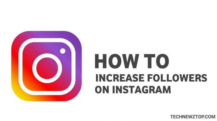 How to Increase Followers on Instagram - technewztop.com