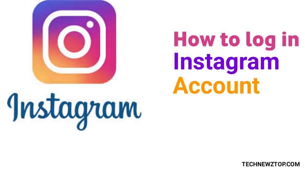 How to Log In Instagram Account - technewztop.com
