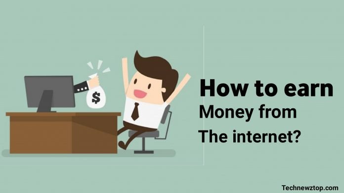 How to earn money from the internet - technewztop.com