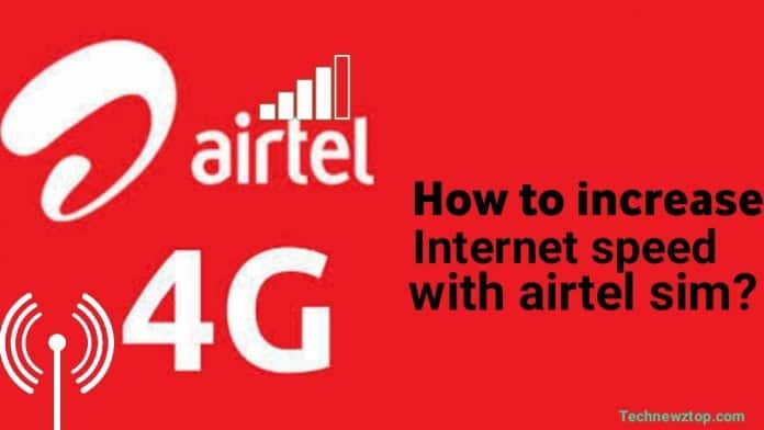 How to increase internet speed of airtel - technewztop.com