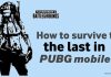 How to survive to the last in PUBG Mobile