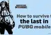 How to Survive to The Last in PUBG Mobile: Secret Methods Revealed! How to survive to the last in PUBG Mobile