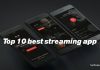 Top 10 best streaming app