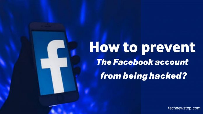 How to prevent the Facebook account from being hackedHow to prevent the Facebook account from being hacked