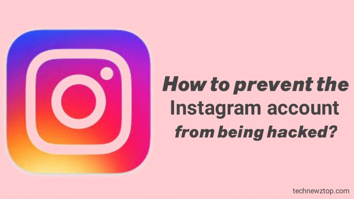 How To Prevent The Instagram Account From Being Hacked