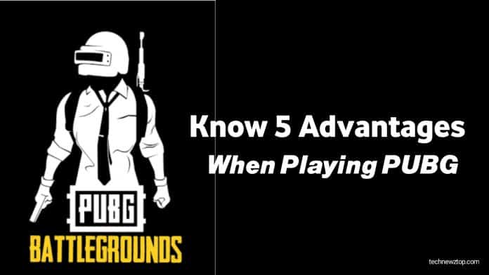 Know 5 Advantages When Playing PUBG.