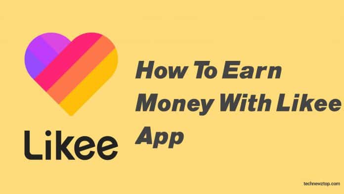 How to Earn money with likee app