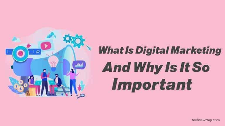 What is Digital Marketing And Why is it So Important?
