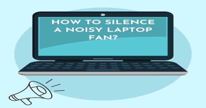 How To Silence A Noisy Laptop Fan?