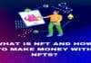 What Is Nft And How To Make Money With Nfts?