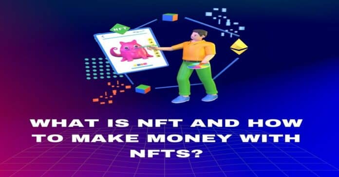 What Is Nft And How To Make Money With Nfts?