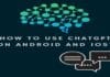 How To Use Chatgpt On Android And Ios?